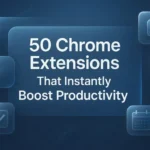 Premium tech-themed featured image displaying the title ‘50 Chrome Extensions That Instantly Boost Productivity’ with futuristic UI icons including AI, checklist, calendar, and lightbulb elements on a blue glassmorphism background