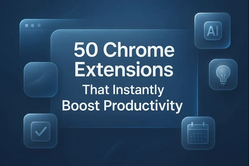 Premium tech-themed featured image displaying the title ‘50 Chrome Extensions That Instantly Boost Productivity’ with futuristic UI icons including AI, checklist, calendar, and lightbulb elements on a blue glassmorphism background