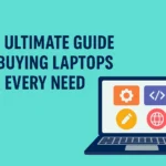 Featured image showing the title ‘The Ultimate Guide to Buying Laptops for Every Need’ alongside an illustrated laptop with colorful icons representing editing, coding, writing, and browsing, set on a clean turquoise background